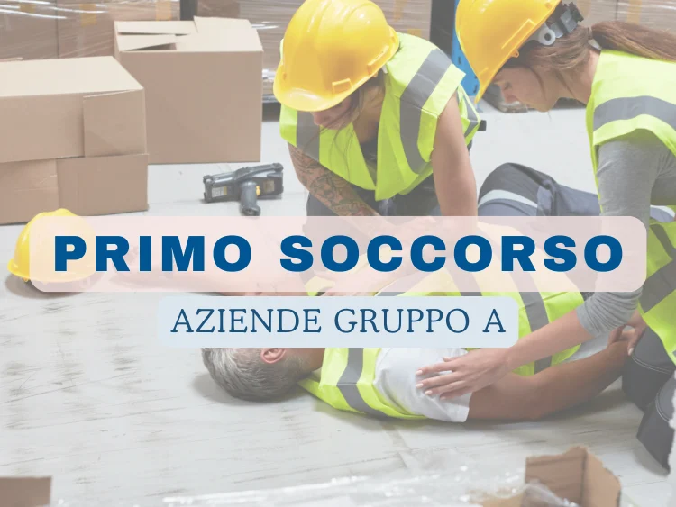 Corso di Formazione Addetti al Primo Soccorso di Aziende del Gruppo A